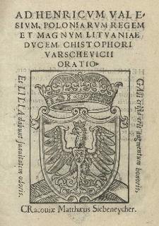 Ad Henricum Valesium, Poloniarum regem et Magnum Lituaniae ducem. Christophori Varschevicii Oratio.