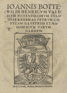 Joannis Botteri In Henricum Valesium [...] Poloniae regem ad Petrum Costcam [...] carmen