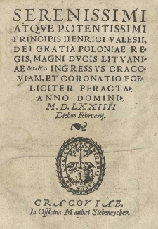 [...] Henrici Valesii [...] Poloniae regis [...] Ingressus Cracoviam, et coronatio foeliciter peracta Anno 1574 [rom.]