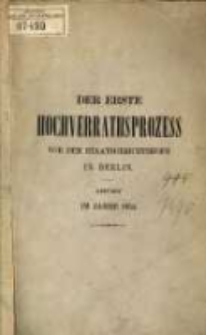 Der erste Hochverrathsprozess vor dem Staatsgerichtshofe in Berlin, gef&uuml;hrt im Jahre 1854