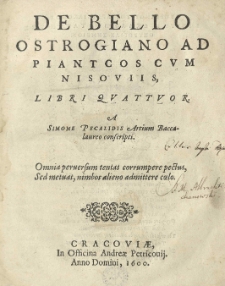 De bello Ostrogiano ad Piantcos cum Nisoviis libri quatuor a [...] conscripti