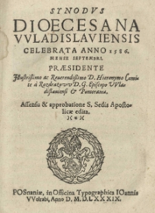 Synodvs dioecesana Wladislaviensis celebrata anno 1586 mense septembri. Praesidente [...] Hieronymo [...] a Rozdrazovv [...] episcopo Wladislauensi et Pomeraniae