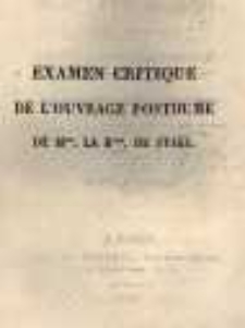 Examen critique de l'ouvrage posthume de Mme la baronne de Staël ayant pour titre: Considération sur les principaux événements de la Révolution. T.1