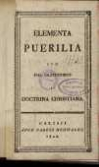 Elementa Puerilia cum piis orationibus ac Doctrina Christiana.