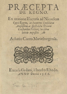 Praecepta de regno. Ex oratione Isocratis ad Nicoclem Cypri regem, in honorem consulatus [...] Constantini Ferberi versibus latinis exposita ab [...]