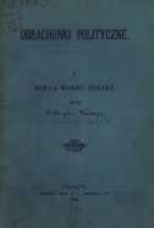 Obrachunki polityczne. [1]. Rosya wobec Polski skreślił Publicysta z Warszawy