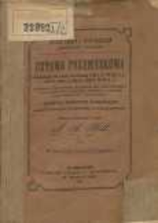 Ustawa Przemysłowa według patentu ces. z dnia 20. grudnia 1859. L. 227 Dz. u. p. i noweli z dnia 15. marca 1883. L. 39 Dz. u. p. : z wstępem historycznym, motywami ciał ustawodawczych, rezolucyami Izby poselski&eacute;j, wszelkiemi odnośnemi ustawami, rozporządzeniami i orzeczeniami, z dodatkiem o inspektorach przemysłowych, tudzież o przemyśle szynkarskim i prawie propinacyi