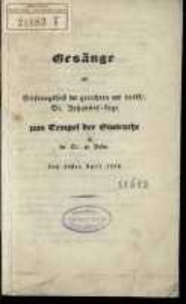 Ges&auml;nge am Stiftungsfest der gerechten und volk .&middot;. St. Johannis-Loge zum Tempel der Eintracht im O .&middot;. zu Posen den 28sten April 1834.