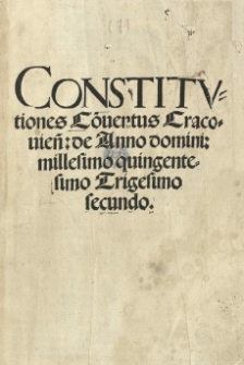 Constitutiones Co[n]ventus Cracouien[sis] de anno [...] 1532 [słow.]
