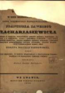 Wiano uczucia w dniu uroczystym Jaśnie Wielmożnego Najprzewielebniejszego Franciszka Xsawerego Zachariasiewicza .... biskupa diecezji tarnowskiej, jako hołd szacunku w dow&oacute;d wdzięczności z najgłębszem uszanowaniem i w największej pokorze poświęca.