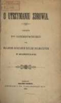 O utrzymaniu zdrowia, odczyt na walnem zebraniu K&oacute;łek rolniczych w Szamotułach.