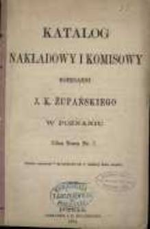 Katalog nakładowy i komisowy księgarni Jana Konstantego Żupańskiego w Poznaniu. 1872