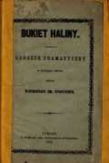 Bukiet Haliny : obrazek dramatyczny w jednym akcie