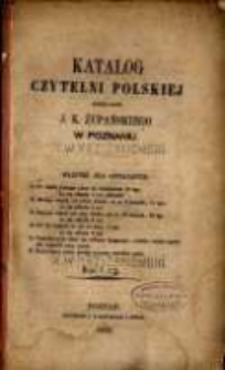 Katalog czytelni polskiej Księgarni J. K. Żupańskiego w Poznaniu. 1859