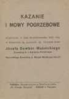 Kazanie i mowy pogrzebowe wygłoszone w dniu 30 października 1937 roku w Batorowie na pogrzebie śp Generała broni Józefa Dowbór-Muśnickiego Dowódcy b. I. Korpusu Polskiego i Naczelnego Dowódcy b. Wojsk Wielkopolskich