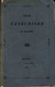 Le petit Cat&eacute;chisme de Malines : ou instructions pour le premier age, et pour les enfants qui se pr&eacute;parent a la premiere communion / publi&eacute; par son &eacute;minence le cardinal Sterckx ; Archeveque de Malines