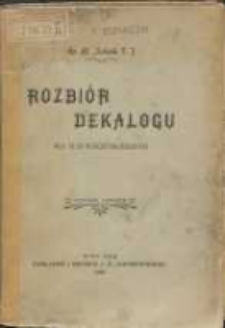 Rozbi&oacute;r dekalogu dla klas wykształceńszych / przez St. Załęskiego.
