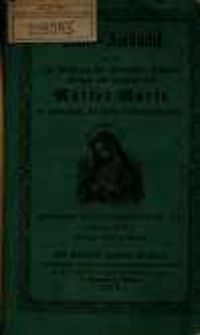 Mai-Andacht, das ist: Die Verehrung der allerseligsten Himmelsk&ouml;nigin und jungfr&auml;ulichen Mutter Maria im Maimonate, f&uuml;r Kirche und Haus eingerichtet / hrsg. von einem kath. Priester, J. E.