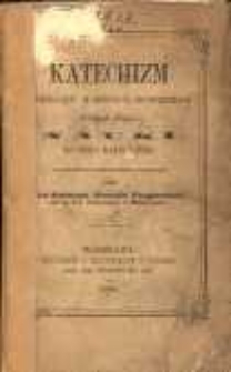 Katechizm zawierający w kr&oacute;tkich odpowiedziach wykład całej nauki rzymsko-katolicki&egrave;j z franc. przepolszczone i przejrzane przez Antoniego Konrada Piramowicza