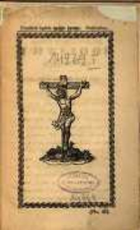 Trzy prześliczne i bardzo skuteczne modlitwy przy umierającym przez kt&oacute;re dusza zbawiona będzie, jak się stał cud w Rzymie.