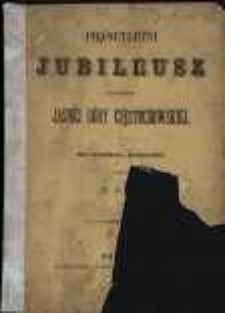 Pięćsetletni jubileusz Jasnej G&oacute;ry Częstochowskiej : dla czytelnik&oacute;w "Orędownika" / napisał X. Fr. Ch.