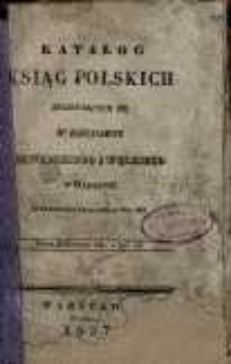 Katalog ksiąg polskich znajdujących się w Księgarni Zawadzkiego i Węckiego w Warszawie, Krakowskie Przedmieście, nr 415 : 1837