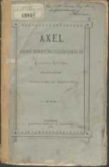 Axel : powieść historyczna z czas&oacute;w Karola XII / Ezajasza Tegn&eacute;r'a ; przeł. z oryg. Wawrzyniec Engestr&ouml;m.