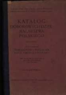 Katalog doborowych dzieł malarstwa polskiego : wystawionych pod patronatem Towarzystwa Przyjaci&oacute;ł Sztuk Pięknych w Poznaniu przy Placu Wilhelmowskim 18 w domu frontowym na I. piętrze / Towarzystwo Przyjaci&oacute;ł Sztuk Pięknych w Poznaniu.