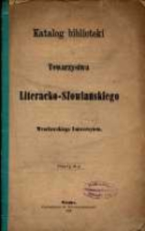 Katalog biblioteki Towarzystwa Literacko-Słowiańskiego Wrocławskiego Uniwersytetu / Towarzystwo Literacko-Słowiańskie we Wrocławiu