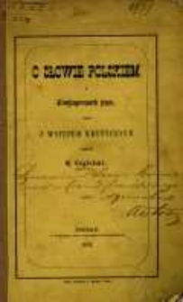 O słowie polskiem i konjugacyach jego : wraz z wstępem krytycznym