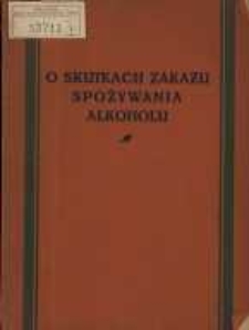 O skutkach zakazu spożywania alkoholu w Stanach Zjednoczonych P&oacute;łnocnej Ameryki / Marta K&uuml;ppersbusch ; przetłum. i danemi z lit. polskiej uzup. Bronisław Handelsman.