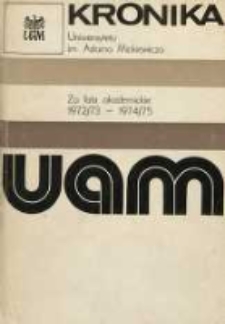 Kronika Uniwersytetu im. Adama Mickiewicza w Poznaniu za lata akademickie 1972/73 - 1974/75 za Rektoratu Prof. Dra Habil. Benona Miśkiewicza