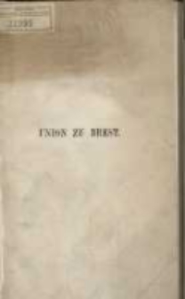 Die ruthenisch-r&ouml;mische Kirchenvereignung genannt Union zu Brest / von Eduard Likowski ; mit Erlaubnis des Verfassers aus dem Polnischen &uuml;bertragen von Paul Jedzink