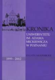 Kronika Uniwersytetu im. Adama Mickiewicza w Poznaniu za lata akademickie 1999/2000 - 2001/2002 za rektoratu prof. dr hab. Stefana Jurgi