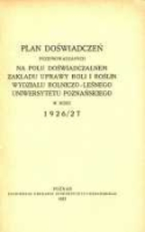 Plan doświadczeń przeprowadzonych na polu doświadczalnem Zakładu Uprawy Roli i Roślin Wydziału Rolniczo - Leśnego Uniwersytetu Poznańskiego w roku 1926/27