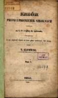 Zbi&oacute;r pieśni i piosneczek szkolnych ułożonych na 2, 3 i 4 głosy do śpiewania, jednakże tak, że po większej części na dwa głosy wykonane być mogą. Ser. 2 wyd. T. Klonowski.