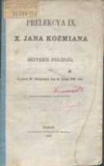 Prelekcya IX, x. Jana Koźmiana z historyi polski&eacute;j, miana w pałacu Hr. Działyńskich dnia 19. lutego 1862 roku