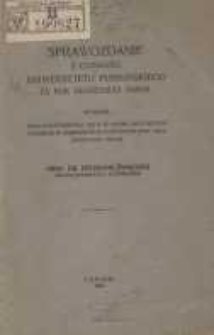 Sprawozdanie z czynności Uniwersytetu Poznańskiego za rok akademicki 1920/21 wygłosił dnia 9 października 1921r. w czasie uroczystego otwarcia w Uniwersytecie Poznańskim Roku Akademickiego 1921/22 prof. dr. Heliodor Święcicki; rektor Uniwersytetetu Poznańskiego