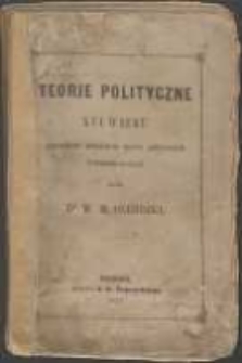 Historja nauk politycznych od wieku XVI do najnowszych czasów. Cz. 1, Teorje polityczne XVI wieku poprzedzone przegladem sporów politycznych w wiekach średnich