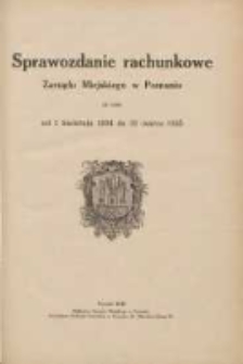 Sprawozdanie Rachunkowe Zarządu Miejskiego w Poznaniu za czas od 1 kwietnia 1934 do 31 marca 1935