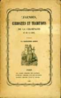 L&eacute;gendes, Curiosit&eacute;s et traditions de la Champagne et de la Brie