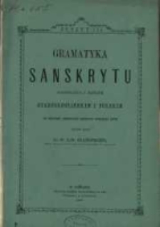 Gramatyka sanskrytu : porównanégo z językiem starosłowiańskim i polskim. Z. 3 / na podstawie sanskryckièj gramatyki Franciszka Boppa napisaná przez Franc. Xaw. Malinowskiego.