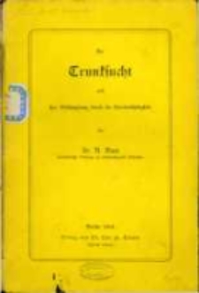 Die Trunksucht und ihre Bek&auml;mpfung durch die Vereinsth&auml;tigkeit