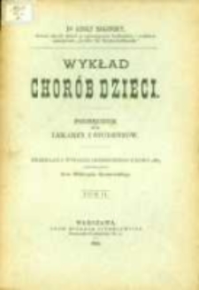 Wykład chor&oacute;b dzieci: podręcznik dla lekarzy i student&oacute;w. T.2 Choroby układu nerwowego, choroby narzędzi oddychania, choroby narzędzi krążenia