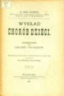 Wykład chor&oacute;b dzieci: podręcznik dla lekarzy i student&oacute;w. T.3 Choroby narzędzi trawienia, choroby narzędzi moczo-płciowych, choroby narzędzi zmysł&oacute;w, choroby narzedzi sk&oacute;ry, dodatek