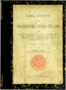 Kongl. statuter för universiteten i Upsala och Lund, jemte vigtigare universiteten, särskildt Upsala Universitet, rörande kongl. förordningar, kungörelser ... m.m.