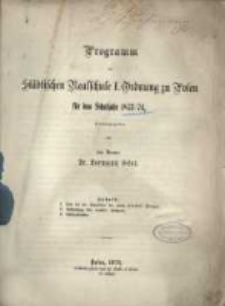 Programm der St&auml;dtischen Realschule I. Ordnung zu Posen f&uuml;r das Schuljahr 1873/1874