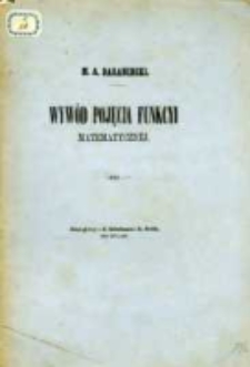 Wyw&oacute;d pojęcia matematyczn&eacute;j funkcyi