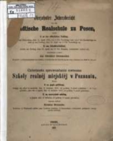 Jahresbericht für die Städtische Realschule zu Posen womit zu der öffentlichen Prüfung ... R. 14. 1867