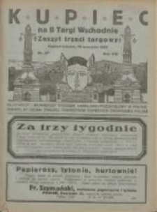 Kupiec: najstarszy i największy Tygodnik Handlowo - Przemysłowy w Polsce; centralny organ Związku Towarzystw Kupieckich Zachodniej Polski; na II Targi Wschodnie Zeszyt trzeci targowy 1922.09.15 R.16 Nr37